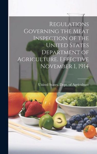 Produktbild: Regulations Governing the Meat Inspection of the United States Department of Agriculture. Effective November 1, 1914
