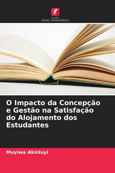Produktbild: O Impacto da Concep&ccedil;&atilde;o e Gest&atilde;o na Satisfa&ccedil;&atilde;o do Alojamento dos Estudantes