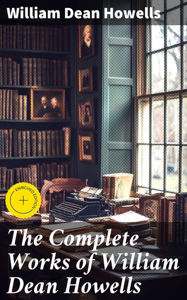 Produktbild: The Complete Works of William Dean Howells