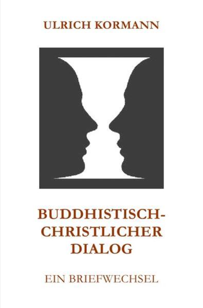 Buddhistisch-Christlicher Dialog, Taschenbuch von Ulrich Kormann, Epubli, 9783745056860