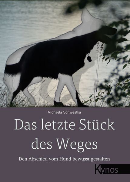 Das letzte Stück des Weges, Taschenbuch von Michaela Schwestka, Kynos Verlag, 978-3-95464-285-4