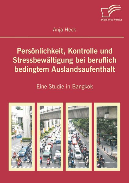 Persönlichkeit, Kontrolle und Stressbewältigung bei beruflich bedingtem Auslandsaufenthalt, Taschenbuch von Anja Heck, Diplomica Verlag GmbH,