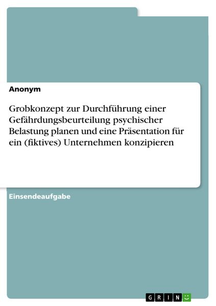 Produktbild: Grobkonzept zur Durchf&uuml;hrung einer Gef&auml;hrdungsbeurteilung psychischer Belastung planen und eine Pr&auml;sentation f&uuml;r ein (fiktives) Unternehmen konzipiere