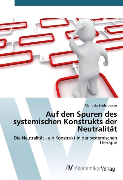 Auf den Spuren des systemischen Konstrukts der Neutralität, Taschenbuch von Manuela Seidelberger, AV Akademikerverlag, 9783639830040