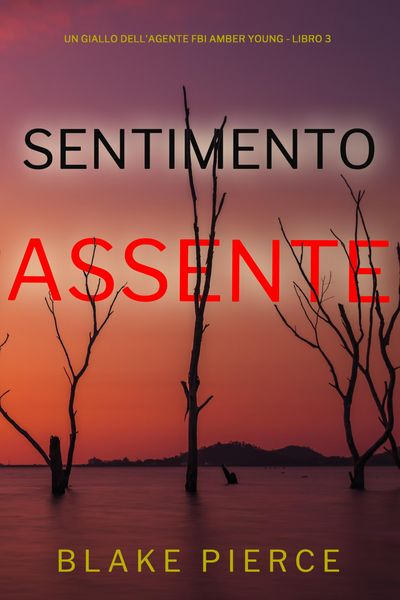 Produktbild: Sentimento Assente (Un giallo dell'agente FBI Amber Young - Libro 3)