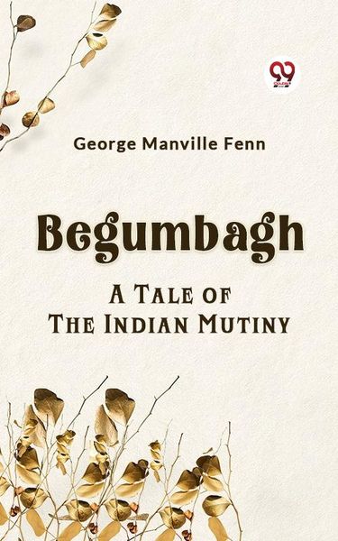 Produktbild: Begumbagh A Tale of the Indian Mutiny