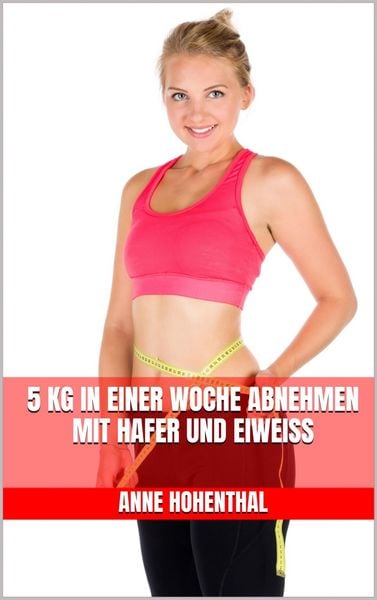 Produktbild: 5 kg in einer Woche abnehmen mit Hafer und Eiwei&szlig;