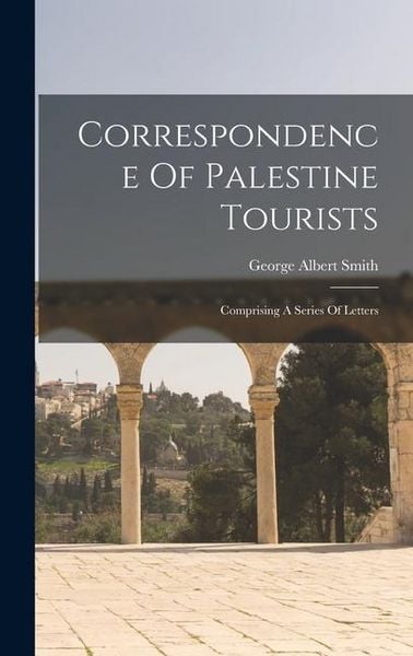 Produktbild: Correspondence Of Palestine Tourists: Comprising A Series Of Letters