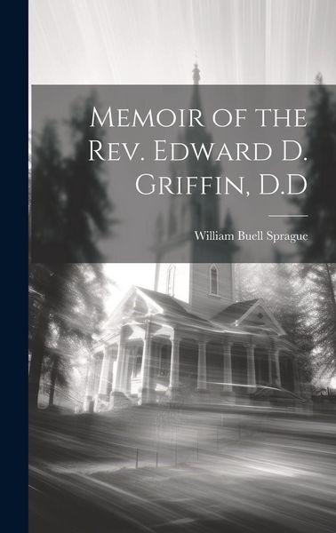 Produktbild: Memoir of the Rev. Edward D. Griffin, D.D