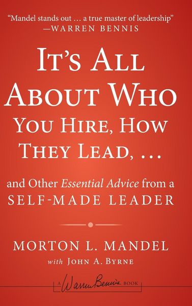 Produktbild: It's All about Who You Hire, How They Lead...and Other Essential Advice from a Self-Made Leader