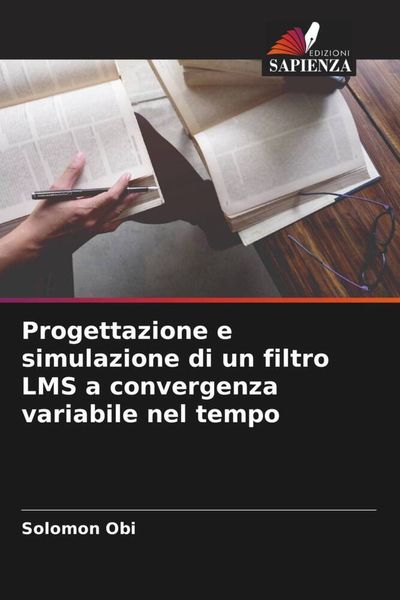 Produktbild: Progettazione e simulazione di un filtro LMS a convergenza variabile nel tempo