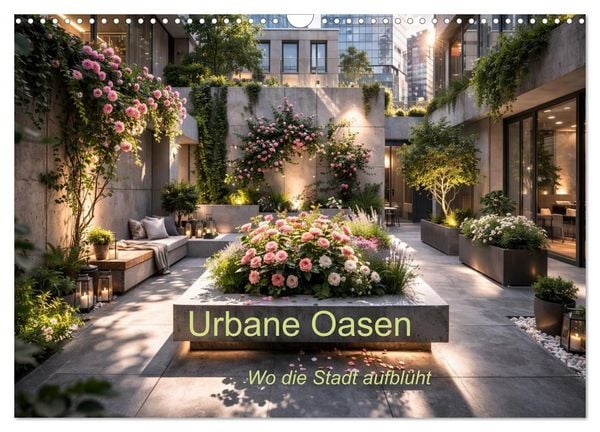 Produktbild: Urbane Oasen - Wo die Stadt aufblüht (Wandkalender 2027 DIN A3 quer), CALVENDO Monatskalender
