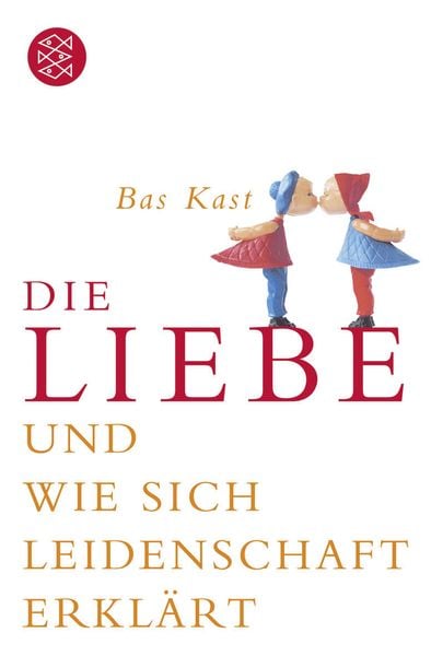 Die Liebe, Taschenbuch von Bas Kast, Fischer Taschenbuch Verlag