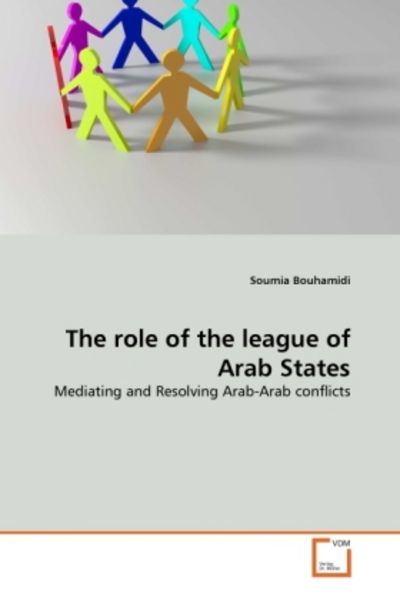Bouhamidi, S: Role of the league of Arab States, Taschenbuch von Soumia Bouhamidi, VDM, 9783639374834