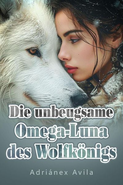 Produktbild: Die unbeugsame Omega-Luna des Wolfk&ouml;nigs