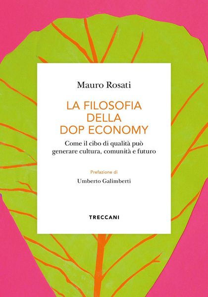 Produktbild: La filosofia della DOP economy. Come il cibo di qualit&agrave; pu&ograve; generare cultura, comunit&agrave; e futuro