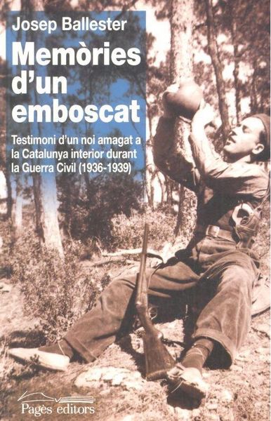 Produktbild: Mem&ograve;ries d'un emboscat : Testimoni d'un noi amagat a la Catalunya interior durant la Guera Civil (1936-1939)