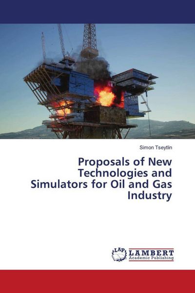 Produktbild: Proposals of New Technologies and Simulators for Oil and Gas Industry