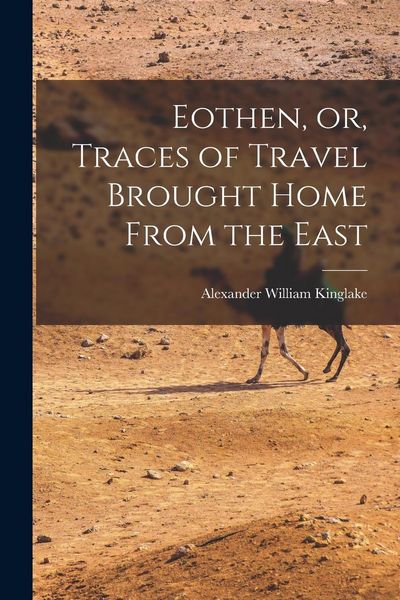 Produktbild: Eothen, or, Traces of Travel Brought Home From the East