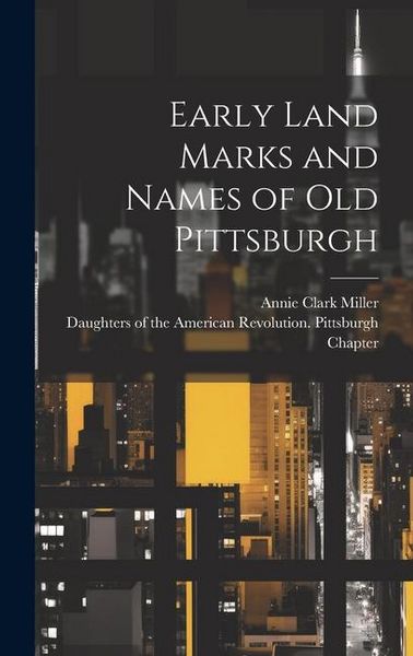 Produktbild: Early Land Marks and Names of old Pittsburgh