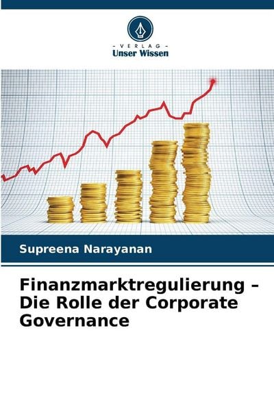 Finanzmarktregulierung - Die Rolle der Corporate Governance, Taschenbuch von Supreena Narayanan, Verlag Unser Wissen, 9786209958069