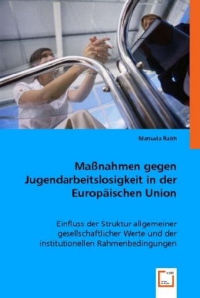 Raith, M: Ma¿ahmen gegen Jugendarbeitslosigkeit in der Europ, Taschenbuch von Manuela Raith, VDM, 9783836486743