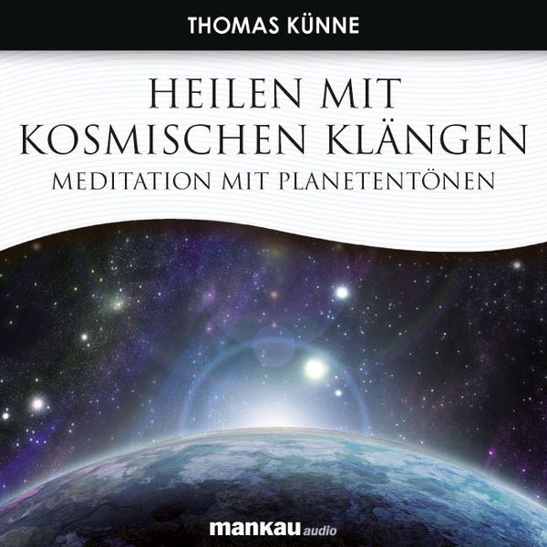 Heilen mit Kosmischen Klängen. Meditation mit Planetentönen