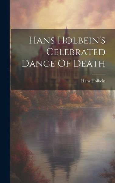 Produktbild: Hans Holbein's Celebrated Dance Of Death