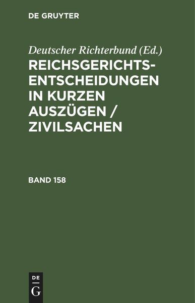 Produktbild: Reichsgerichts-Entscheidungen in kurzen Ausz&uuml;gen / Zivilsachen. Band 158