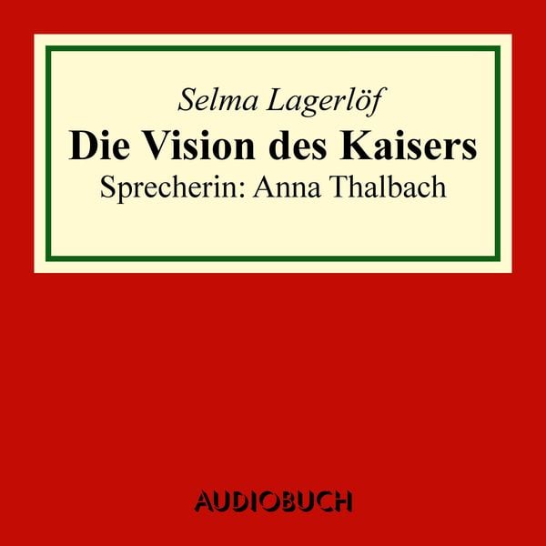 Die Vision des Kaisers - Selma Lagerlöf, Audio, 9783899649864