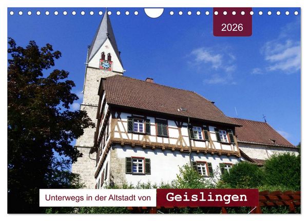 Unterwegs in der Altstadt von Geislingen (Wandkalender 2026 DIN A4 quer), CALVENDO Monatskalender