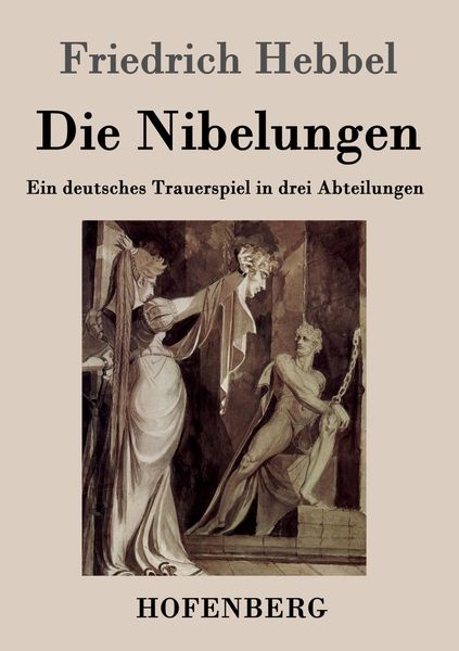 Die Nibelungen, Taschenbuch von Friedrich Hebbel, BoD - Books on Demand, 9783843024792