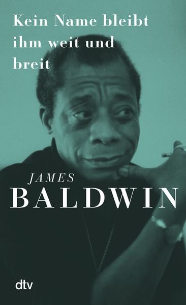 Kein Name bleibt ihm weit und breit, Gebundene Ausgabe von James Baldwin, dtv, 9783423284004