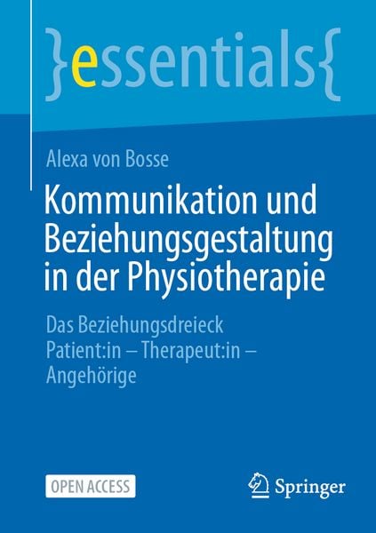 Kommunikation und Beziehungsgestaltung in der Physiotherapie, Taschenbuch von Alexa Bosse, Springer Berlin, 978-3-662-72934-2