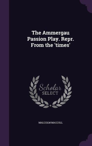 Produktbild: The Ammergau Passion Play. Repr. From the 'times'