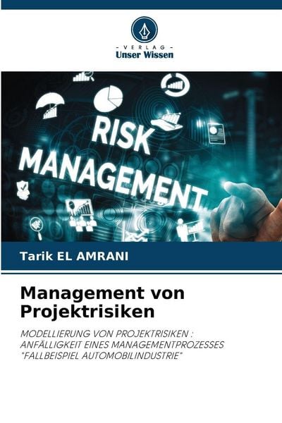 Management von Projektrisiken, Taschenbuch von Tarik El Amrani, Verlag Unser Wissen, 9786209524325