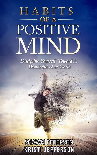 Produktbild: Habits of a Positive Mind: Discipline Yourself Toward A Wonderful New World