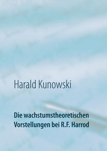 Produktbild: Die wachstumstheoretischen Vorstellungen bei R.F. Harrod