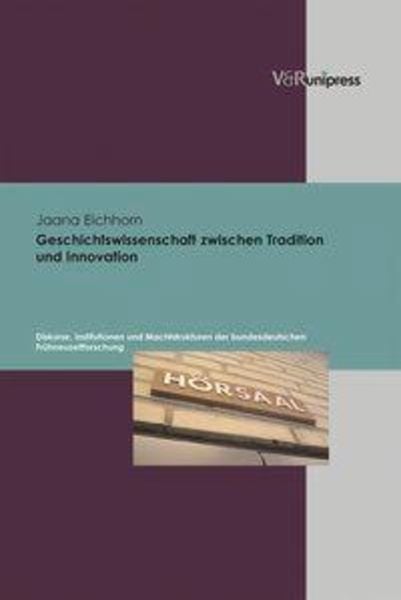 Geschichtswissenschaft zwischen Tradition und Innovation, Gebundene Ausgabe von Jaana Eichhorn, V&R Unipress, 978-3-89971-294-0