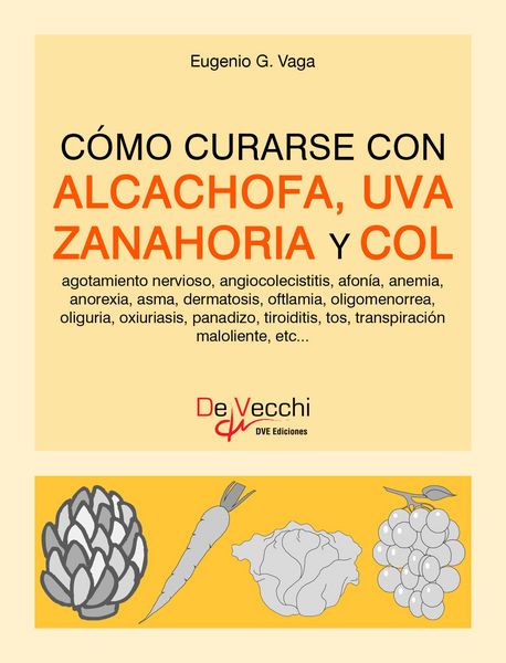 Produktbild: C&oacute;mo curarse con alcachofa, uva, zanahoria y col
