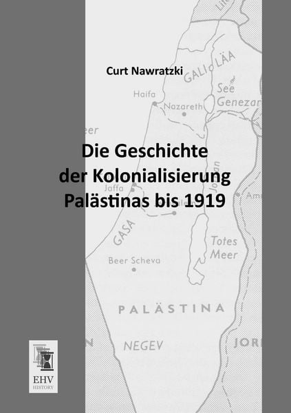 Produktbild: Die Geschichte der Kolonialisierung Pal&auml;stinas bis 1919