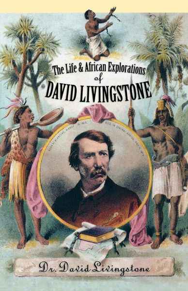 Produktbild: Life and African Exploration of David Livingstone