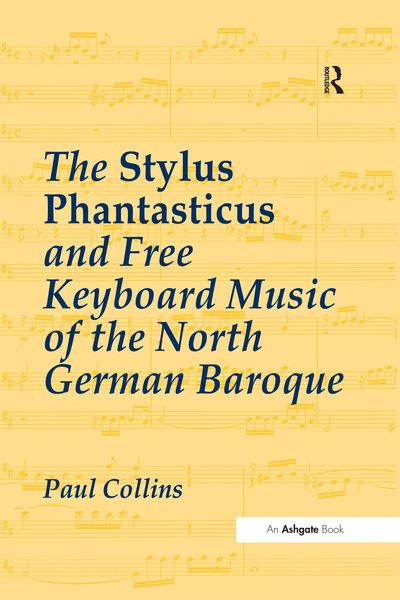 Produktbild: The Stylus Phantasticus and Free Keyboard Music of the North German Baroque