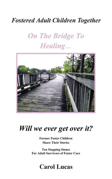 Produktbild: Fostered Adult Children Together On The Bridge To Healing...Will we ever get over it?