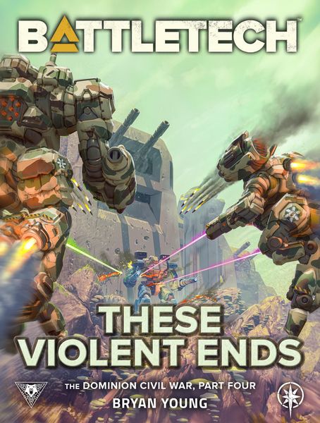 Produktbild: BattleTech: These Violent Ends (The Dominion Civil War, Part Four)