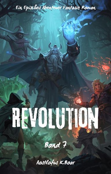 Produktbild: Revolution:Ein Episches Abenteuer Fantasie Roman(Band 7)