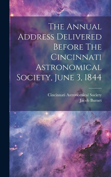 Produktbild: The Annual Address Delivered Before The Cincinnati Astronomical Society, June 3, 1844