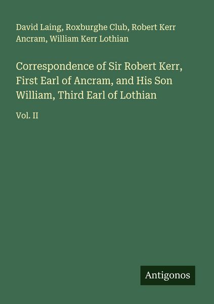 Produktbild: Correspondence of Sir Robert Kerr, First Earl of Ancram, and His Son William, Third Earl of Lothian