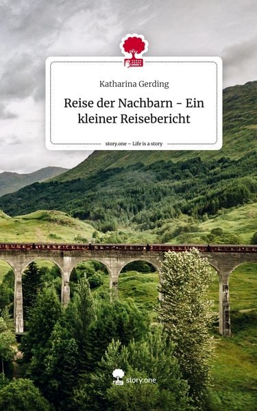 Produktbild: Reise der Nachbarn - Ein kleiner Reisebericht. Life is a Story - story.one