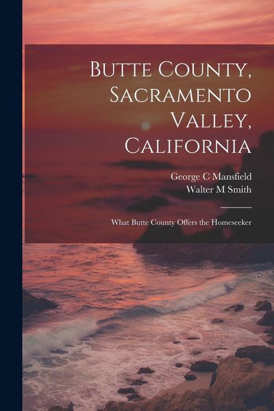 Produktbild: Butte County, Sacramento Valley, California; What Butte County Offers the Homeseeker